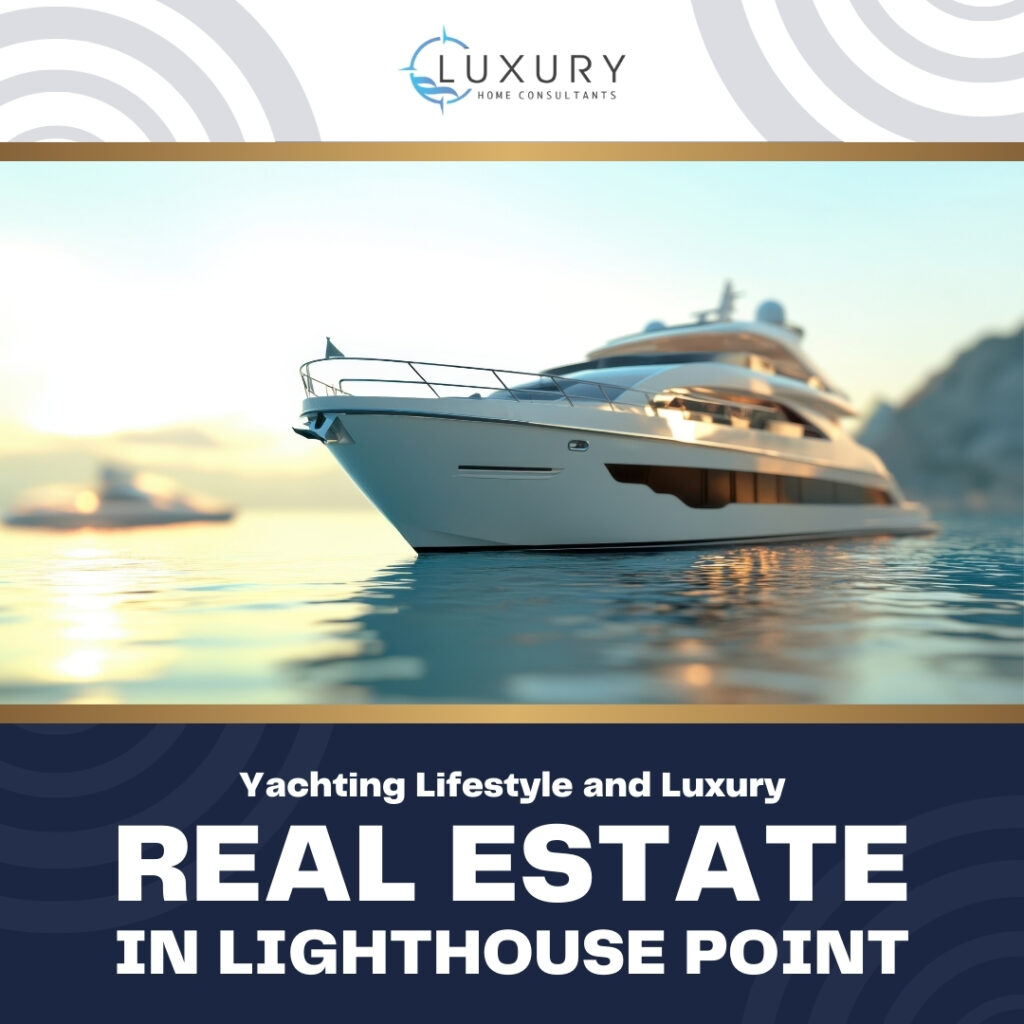 Yachting Lifestyle and Luxury Real Estate in Lighthouse Point