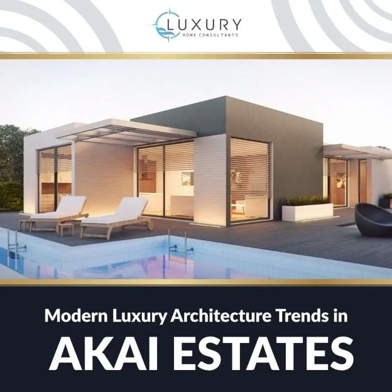 Modern Luxury Architecture Trends in AKAI Estates
